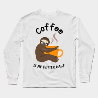 Coffee is my better half Long Sleeve T-Shirt